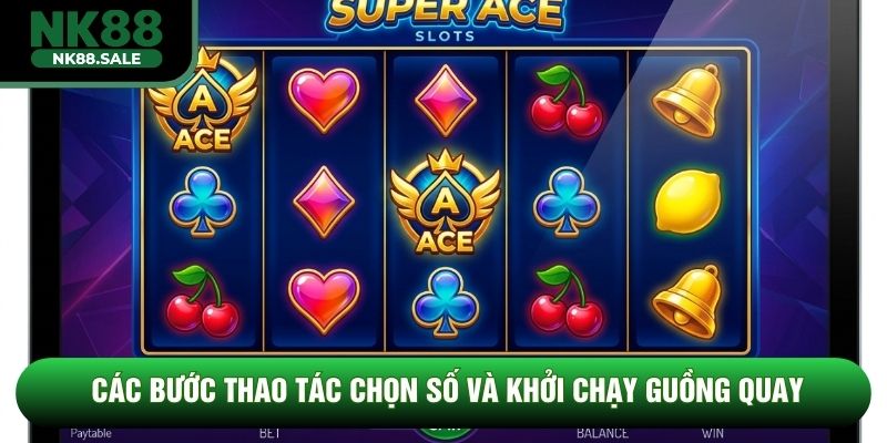 Các bước thao tác chọn số và khởi chạy guồng quay