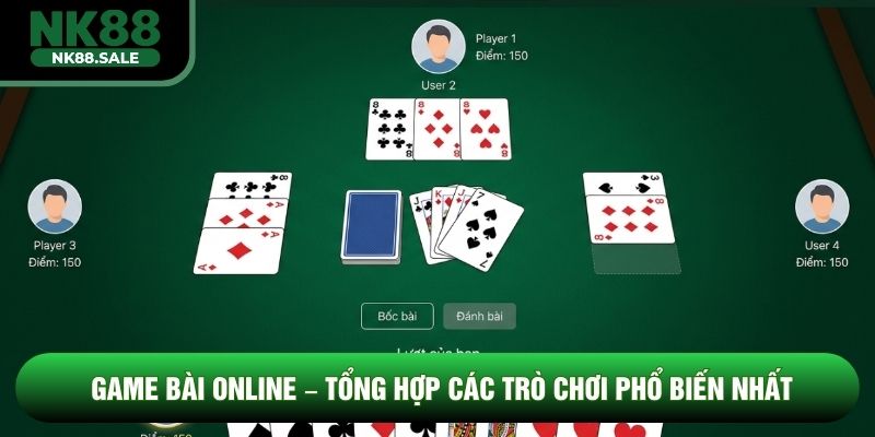 Game Bài Online – Tổng Hợp Các Trò Chơi Phổ Biến Nhất